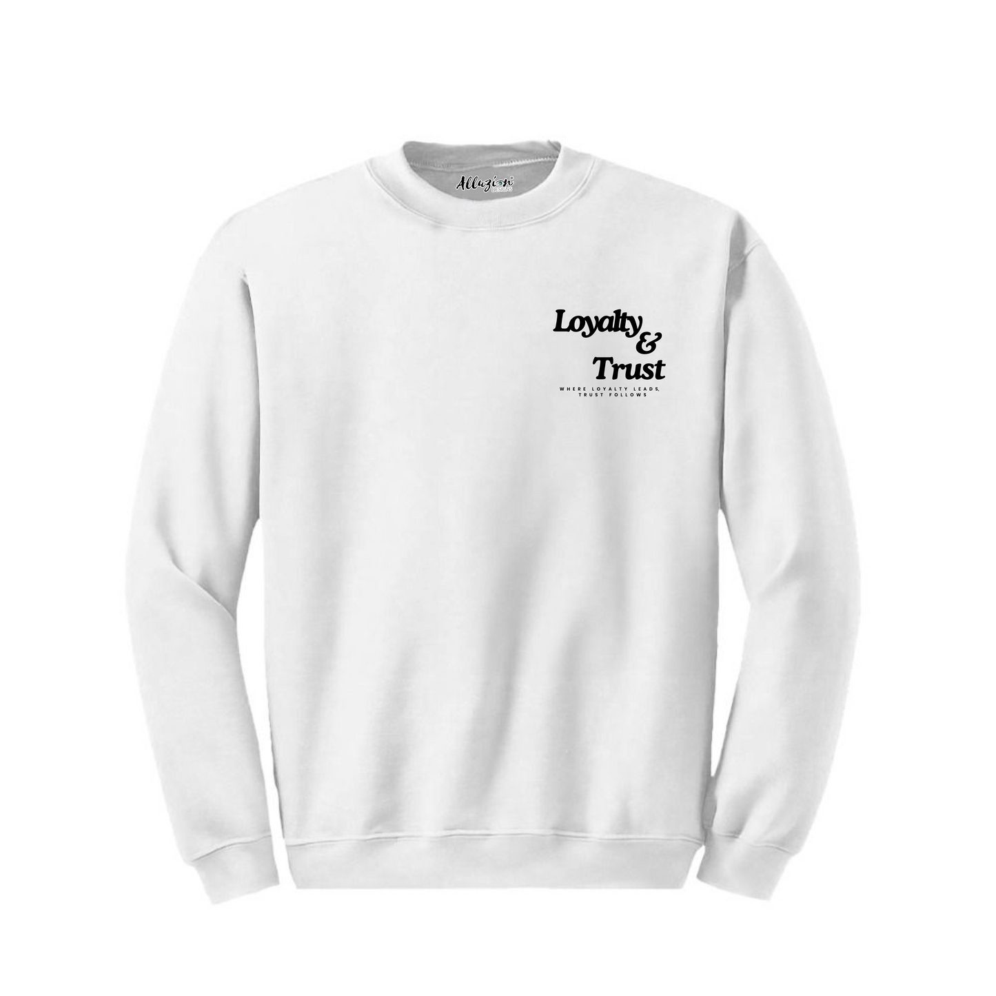Loyalty & Trust - Crewneck Sweatshirt